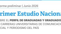 PRIMER ESTUDIO NACIONAL DEL PERFIL DE EGRESADES Y GRADUADES EN COMUNICACIÓN Y PERIODISMO